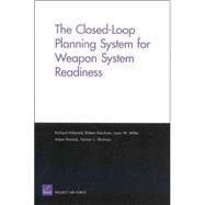The Closed-Loop Planning System for Weapon System Readiness by Hillestad, Richard; Kerchner, Robert; Miller, Louis W.; Resnick, Adman; Shulman, Hyman L., 9780833038647