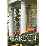 The White House Garden by Seale, William; Kvalsvik, Erik, 9780912308647