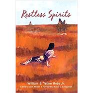 Restless Spirits by Robe, William S. Yellow; Weaver, Jace; Geiogamah, Hanay, 9781438478647