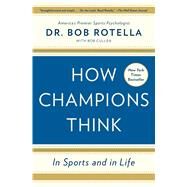 How Champions Think In Sports and in Life by Rotella, Bob; Cullen, Bob, 9781476788647
