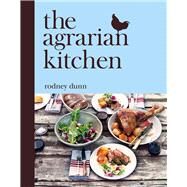 The Agrarian Kitchen by Dunn, Rodney, 9781761048647