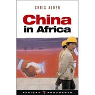 China in Africa Partner, Competitor or Hegemon? by Alden, Chris, 9781842778647