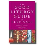 Good Liturgy Guide To Celebrating Festivals by Clover, Brendan, 9781853118647