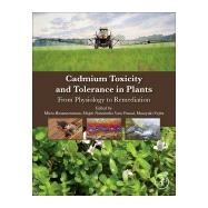 Cadmium Toxicity and Tolerance in Plants by Hasanuzzaman, Mirza; Prasad, M. N. V.; Fujita, Masayuki, 9780128148648