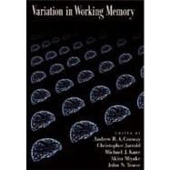 Variation in Working Memory by Conway, Andrew; Jarrold, Chris; Kane, Michael; Miyake, Akira; Towse, John, 9780195168648