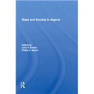 State And Society In Algeria by Entelis, John P.; Naylor, Phillip C., 9780367288648