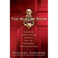 The Murder Room: The Heirs of Sherlock Holmes Gather to Solve the World's Most Perplexing Cold Cases by Capuzzo, Michael, 9781101458648
