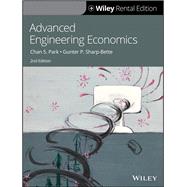 Advanced Engineering Economics [Rental Edition] by Park, Chan S.; Sharp, Gunter P., 9781119688648