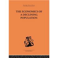 The Economics of a Declining Population by Reddaway,W.B., 9781138878648