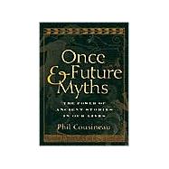 Once and Future Myths by Cousineau, Phil, 9781573248648