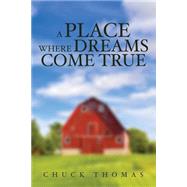 A Place Where Dreams Come True by Thomas, Chuck, 9781628548648