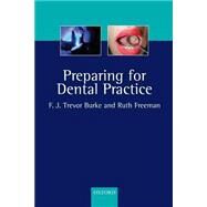 Preparing for Dental Practice by Burke, F. J. Trevor; Freeman, Ruth, 9780198508649