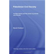 Palestinian Civil Society: Foreign donors and the power to promote and exclude by Challand; Benoet, 9780415478649
