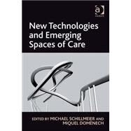 New Technologies and Emerging Spaces of Care by DomFnech,Miquel, 9780754678649