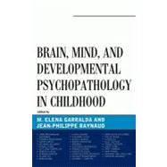Brain, Mind, and Developmental Psychopathology in Childhood by Garralda, Elena; Raynaud, Jean-philippe, 9780765708649