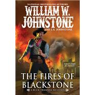 The Fires of Blackstone by Johnstone, William W.; Johnstone, J.A., 9780786048649