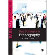 Key Concepts in Ethnography by Karen O'Reilly, 9781412928649