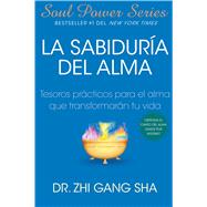 La Sabiduria del alma (Soul Wisdom; Spanish edition) Tesoros prcticos para el alma que transformarn su vida by Sha, Zhi Gang, 9781439138649