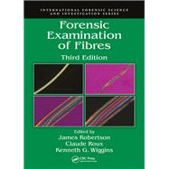Forensic Examination of Fibres, Third Edition by Robertson; James R., 9781439828649
