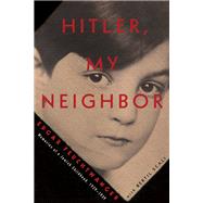 Hitler, My Neighbor Memories of a Jewish Childhood, 1929-1939 by Feuchtwanger, Edgar; Scali, Bertil; Hunter, Adriana, 9781590518649