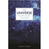 The Universe in Bite-sized Chunks by Stuart, Colin, 9781782438649