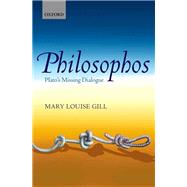 Philosophos Plato's Missing Dialogue by Gill, Mary Louise, 9780198708650