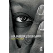 Race, Gender and Educational Desire : Why Black Women Succeed and Fail by Mirza, Heidi Safia, 9780203888650