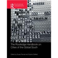 The Routledge Handbook on Cities of the Global South by Parnell; Susan, 9780415818650