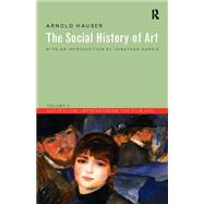 Social History of Art, Volume 4: Naturalism, Impressionism, The Film Age by Hauser,Arnold, 9781138138650