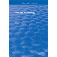 Wet Site Archaeology: 0 by Purdy,Barbara A., 9781315898650