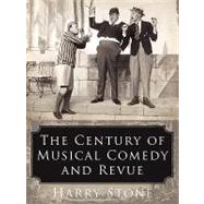 The Century of Musical Comedy and Revue by Stone, Harry, 9781434388650