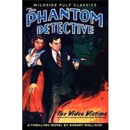The Phantom Detective in the Video Victims by Wallace, Robert, 9781434458650