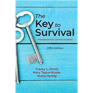 The Key to Survival: Interpersonal Communication by Tracey L. Smith; Mary Tague-Busler; Starla Herbig, 9781478638650