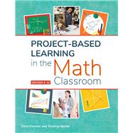 Project-based Learning in the Math Classroom by Fancher, Chris; Norfar, Telannia, 9781618218650