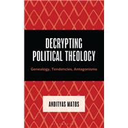 Decrypting Political Theology by Andityas Matos, 9781666978650