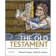 The Old Testament A Historical and Literary Introduction to the Hebrew Scriptures by Coogan, Michael D.; Chapman, Cynthia R., 9780190608651