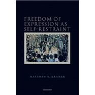Freedom of Expression as Self-Restraint by Kramer, Matthew H., 9780198868651