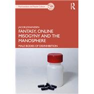Fantasy, Online Misogyny and the Manosphere by Jacob Johanssen, 9780367468651