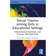 Sexual Trauma among Girls in Educational Settings by Jennifer Etesse Herring, 9781032648651