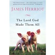The Lord God Made Them All by Herriot, James, 9781250068651