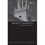 Baptists in North America An Historical Perspective by Brackney, William H., 9781405118651