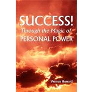 Success Through the Magic of Personal Power by Howard, Vernon, 9781438268651