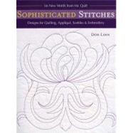 Sophisticated Stitches: Designs for Quilting, Applique, Sashiko & Embroidery by Linn, Don, 9781571208651