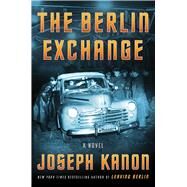 The Berlin Exchange A Novel by Kanon, Joseph, 9781982158651