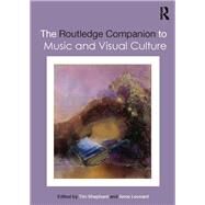 The Routledge Companion to Music and Visual Culture by Shephard, Tim; Leonard, Anne, 9780367148652