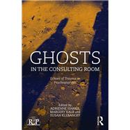 Ghosts in the Consulting Room: Echoes of Trauma in Psychoanalysis by Harris; Adrienne, 9780415728652