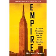 Empire : A Tale of Obsession, Betrayal, and the Battle for an American Icon by Pacelle, Mitchell, 9780471238652
