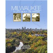Milwaukee by Gurda, John, 9780870208652