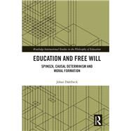 Education and Free Will: Spinoza, causal determinism and moral formation by Dahlbeck; Johan, 9781138598652