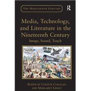 Media, Technology, and Literature in the Nineteenth Century by Margaret Linley, 9781317098652